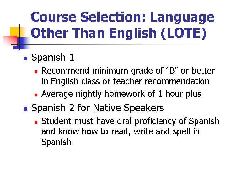 Course Selection: Language Other Than English (LOTE) n Spanish 1 n n n Recommend Course Selection: Language Other Than English (LOTE) n Spanish 1 n n n Recommend