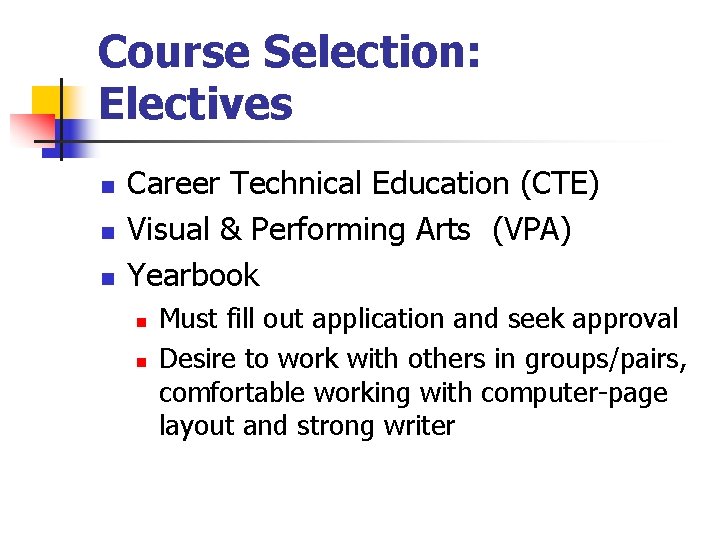 Course Selection: Electives n n n Career Technical Education (CTE) Visual & Performing Arts Course Selection: Electives n n n Career Technical Education (CTE) Visual & Performing Arts