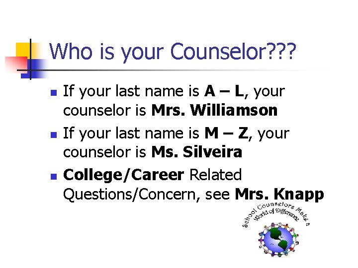 Who is your Counselor? ? ? n n n If your last name is Who is your Counselor? ? ? n n n If your last name is