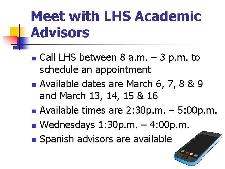 Meet with LHS Academic Advisors n n n Call LHS between 8 a. m. Meet with LHS Academic Advisors n n n Call LHS between 8 a. m.