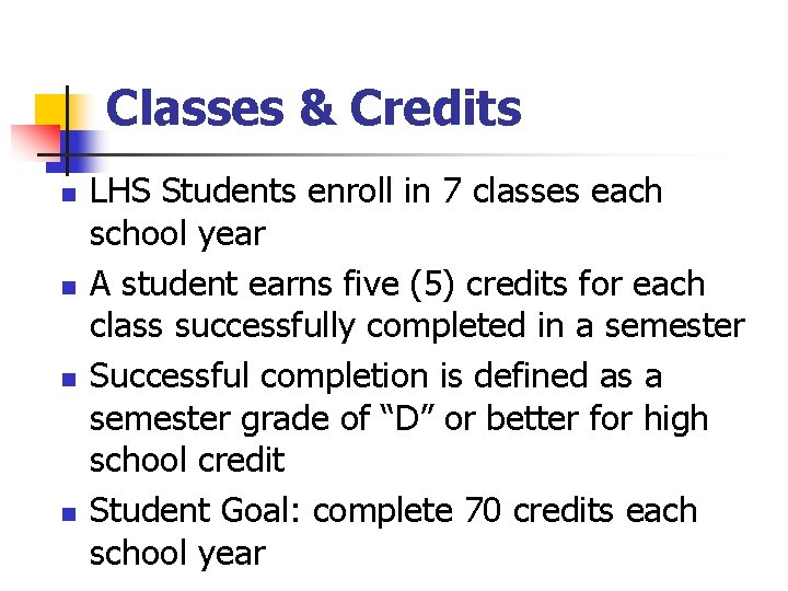 Classes & Credits n n LHS Students enroll in 7 classes each school year Classes & Credits n n LHS Students enroll in 7 classes each school year