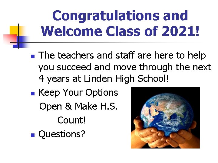 Congratulations and Welcome Class of 2021! n n n The teachers and staff are Congratulations and Welcome Class of 2021! n n n The teachers and staff are