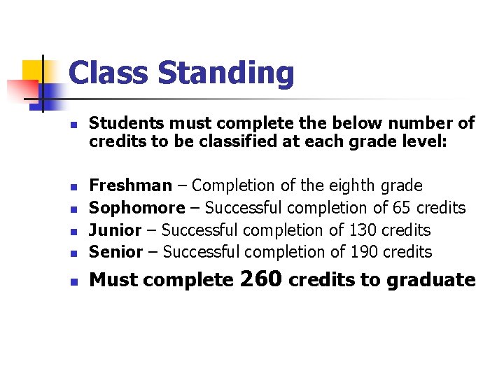 Class Standing n Students must complete the below number of credits to be classified Class Standing n Students must complete the below number of credits to be classified