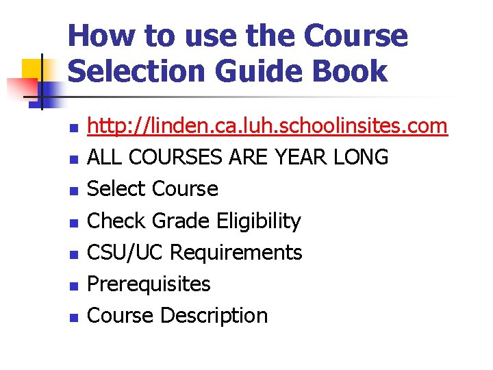 How to use the Course Selection Guide Book n n n n http: //linden. How to use the Course Selection Guide Book n n n n http: //linden.