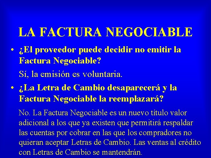 LA FACTURA NEGOCIABLE • ¿El proveedor puede decidir no emitir la Factura Negociable? Sí,