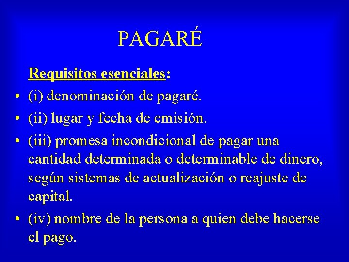 PAGARÉ • • Requisitos esenciales: (i) denominación de pagaré. (ii) lugar y fecha de