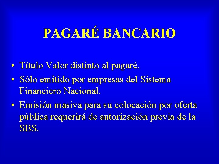 PAGARÉ BANCARIO • Título Valor distinto al pagaré. • Sólo emitido por empresas del