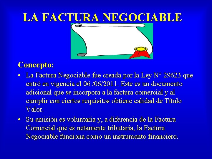 LA FACTURA NEGOCIABLE Concepto: • La Factura Negociable fue creada por la Ley N°