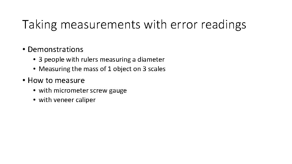 Taking measurements with error readings • Demonstrations • 3 people with rulers measuring a