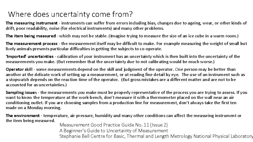 Where does uncertainty come from? The measuring instrument - instruments can suffer from errors