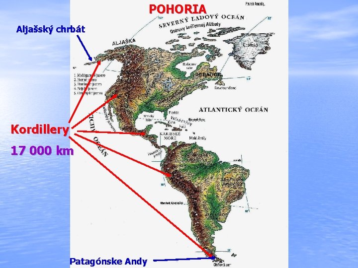POHORIA Aljašský chrbát Kordillery 17 000 km Patagónske Andy 