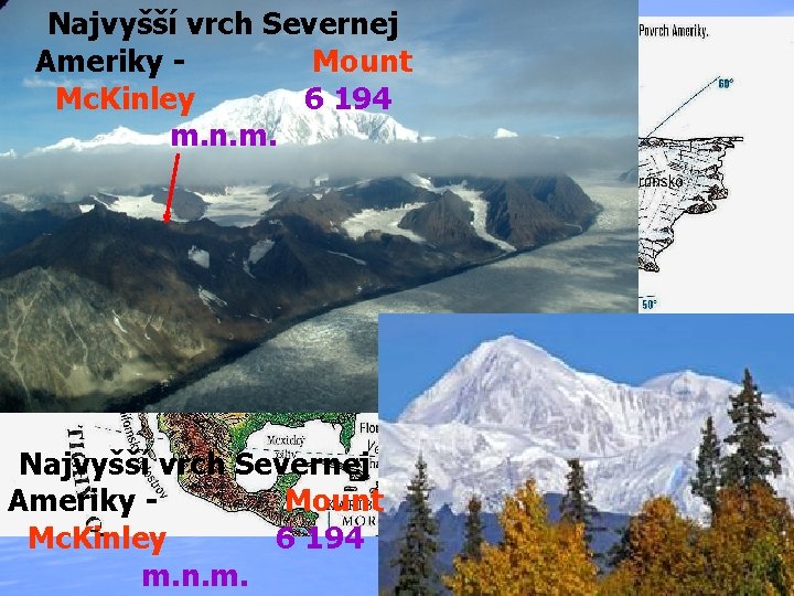 Najvyšší vrch Severnej Ameriky Mount Mc. Kinley 6 194 m. n. m. 
