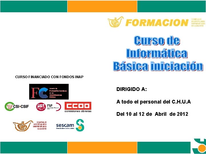 CURSO FINANCIADO CON FONDOS INAP DIRIGIDO A: A todo el personal del C. H.