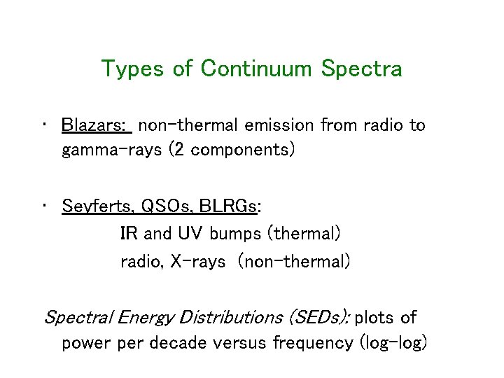 Types of Continuum Spectra • Blazars: non-thermal emission from radio to gamma-rays (2 components)