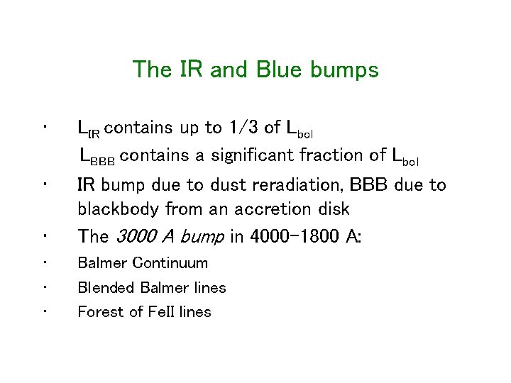 The IR and Blue bumps • • LIR contains up to 1/3 of Lbol