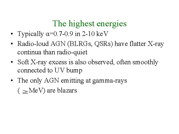 The highest energies • Typically α=0. 7 -0. 9 in 2 -10 ke. V