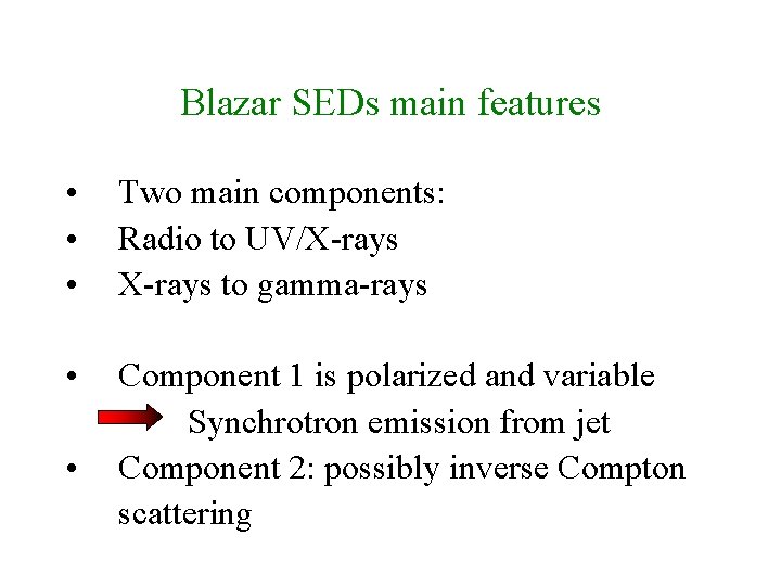 Blazar SEDs main features • • • Two main components: Radio to UV/X-rays to