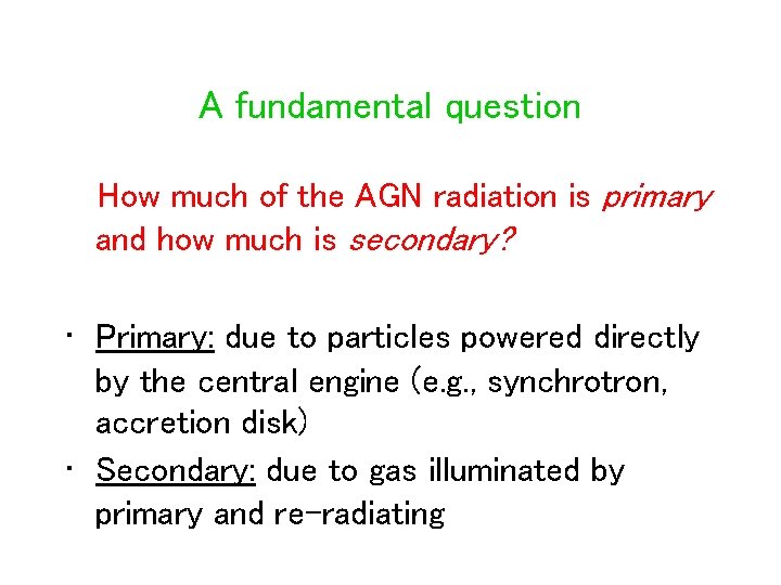 A fundamental question How much of the AGN radiation is primary and how much