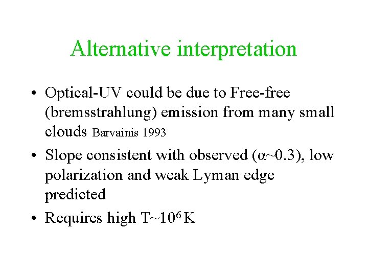 Alternative interpretation • Optical-UV could be due to Free-free (bremsstrahlung) emission from many small