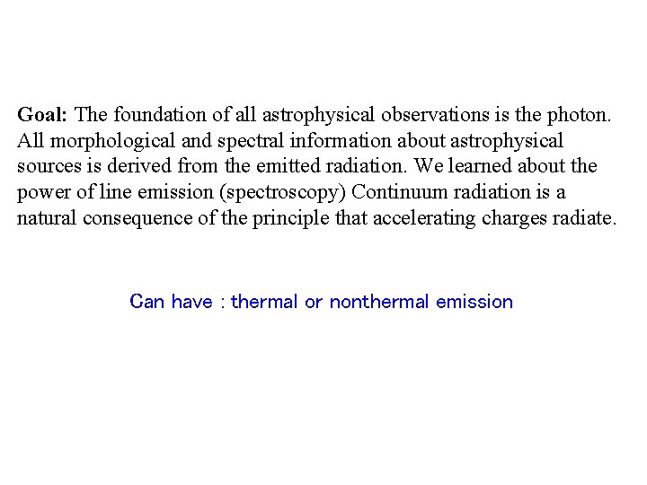 Goal: The foundation of all astrophysical observations is the photon. All morphological and spectral