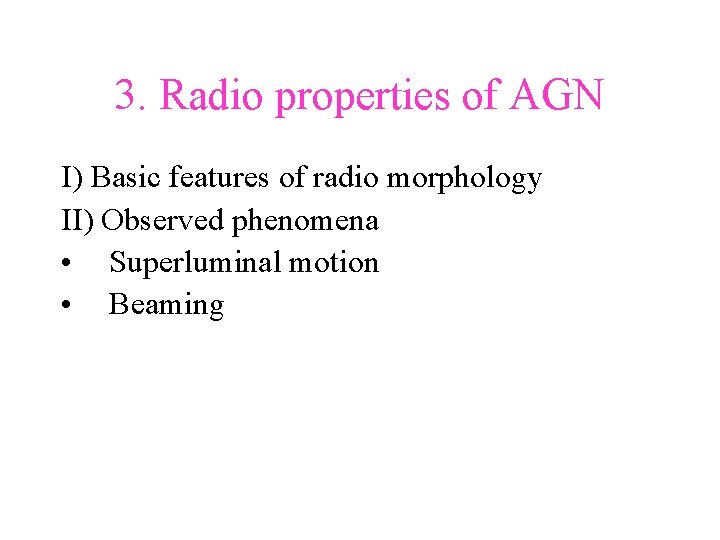 3. Radio properties of AGN I) Basic features of radio morphology II) Observed phenomena