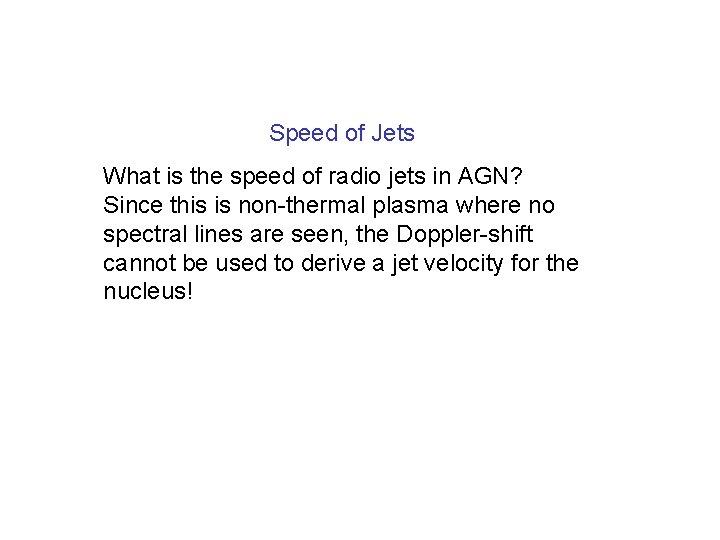 Speed of Jets What is the speed of radio jets in AGN? Since this