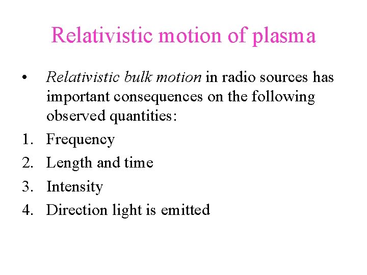 Relativistic motion of plasma • 1. 2. 3. 4. Relativistic bulk motion in radio