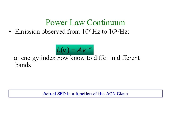 Power Law Continuum • Emission observed from 108 Hz to 1027 Hz: α=energy index