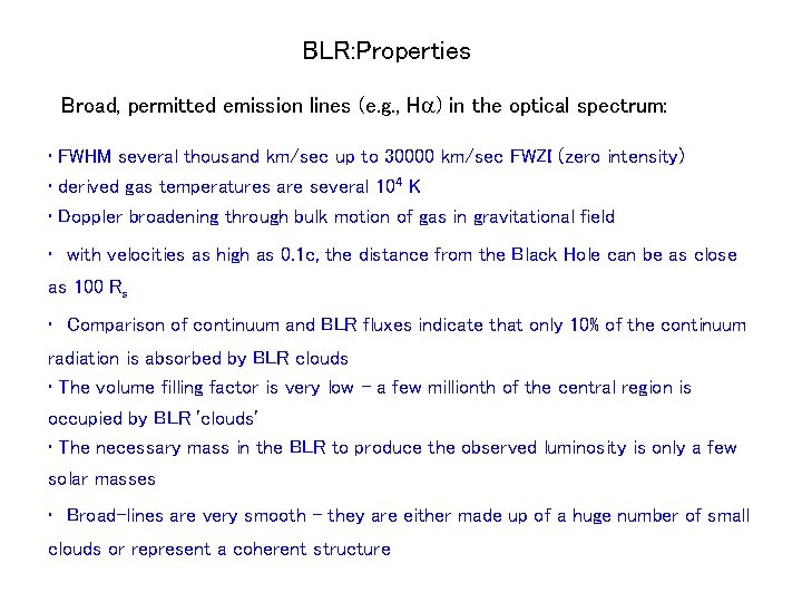 BLR: Properties Broad, permitted emission lines (e. g. , Ha) in the optical spectrum: