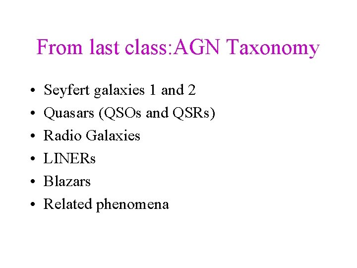 From last class: AGN Taxonomy • • • Seyfert galaxies 1 and 2 Quasars