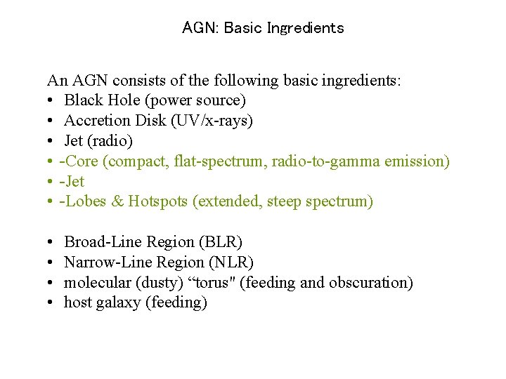AGN: Basic Ingredients An AGN consists of the following basic ingredients: • Black Hole