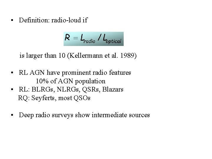  • Definition: radio-loud if is larger than 10 (Kellermann et al. 1989) •