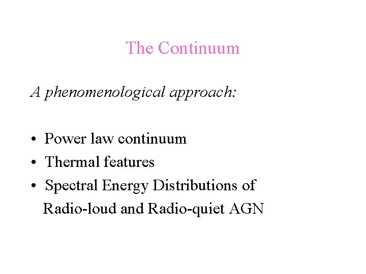 The Continuum A phenomenological approach: • Power law continuum • Thermal features • Spectral