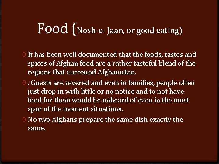Food (Nosh-e- Jaan, or good eating) 0 It has been well documented that the