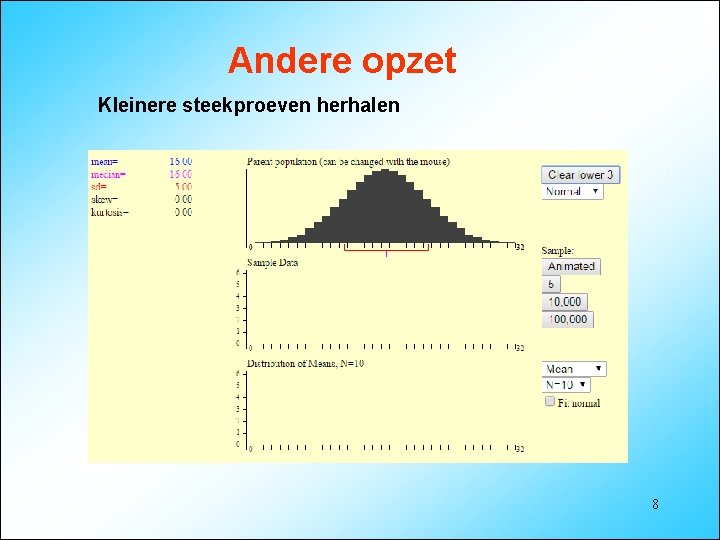 Andere opzet Kleinere steekproeven herhalen 8 