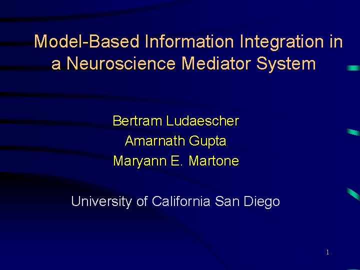 Model-Based Information Integration in a Neuroscience Mediator System Bertram Ludaescher Amarnath Gupta Maryann E.