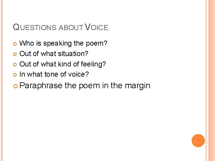 QUESTIONS ABOUT VOICE Who is speaking the poem? Out of what situation? Out of QUESTIONS ABOUT VOICE Who is speaking the poem? Out of what situation? Out of