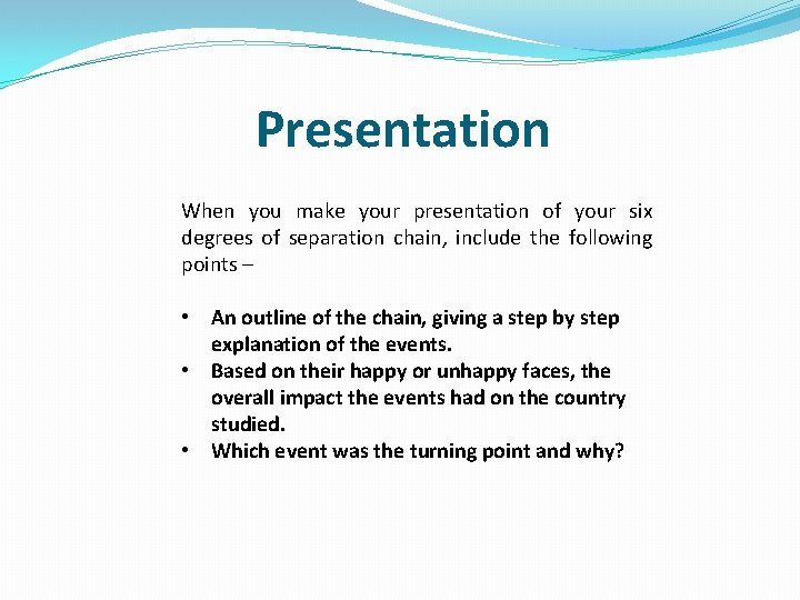 Presentation When you make your presentation of your six degrees of separation chain, include