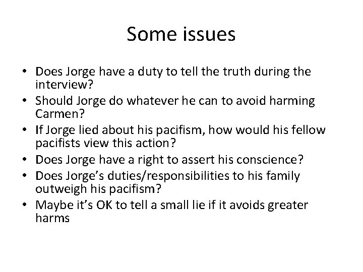 Some issues • Does Jorge have a duty to tell the truth during the