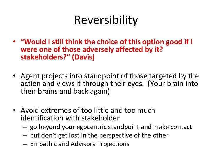 Reversibility • “Would I still think the choice of this option good if I