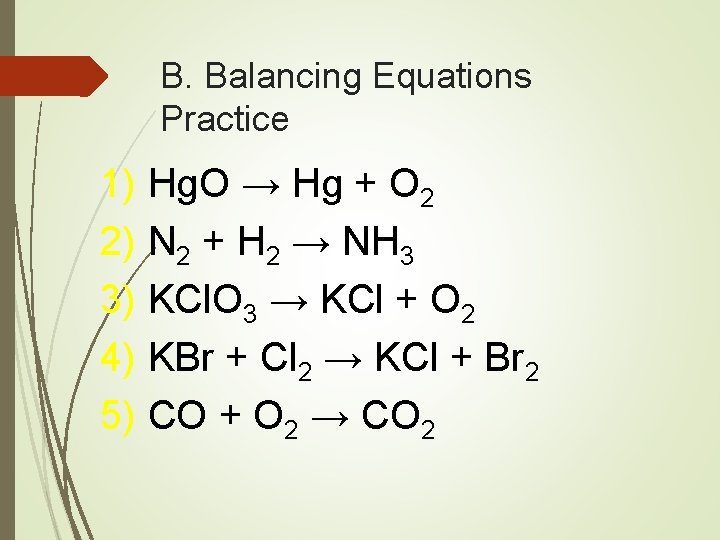 B. Balancing Equations Practice 1) Hg. O → Hg + O 2 2) N