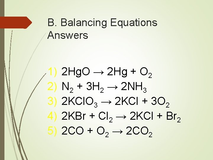 B. Balancing Equations Answers 1) 2) 3) 4) 5) 2 Hg. O → 2