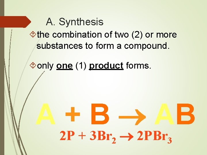 A. Synthesis the combination of two (2) or more substances to form a compound.