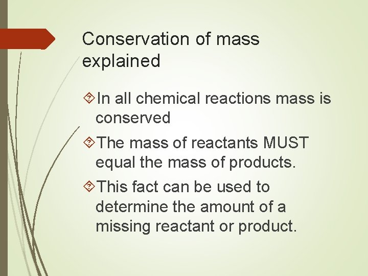 Conservation of mass explained In all chemical reactions mass is conserved The mass of