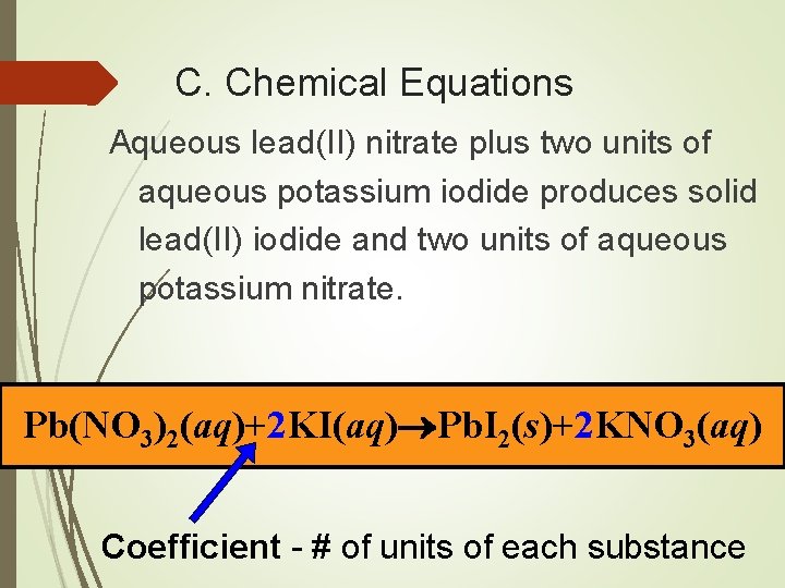 C. Chemical Equations Aqueous lead(II) nitrate plus two units of aqueous potassium iodide produces