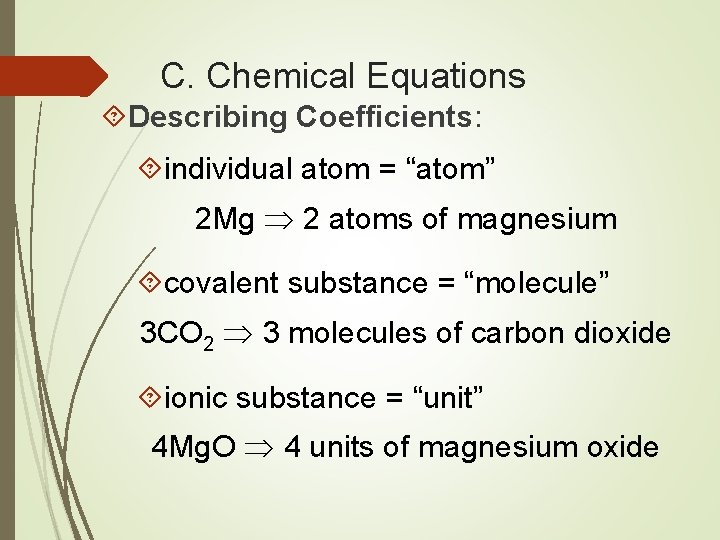 C. Chemical Equations Describing Coefficients: individual atom = “atom” 2 Mg 2 atoms of