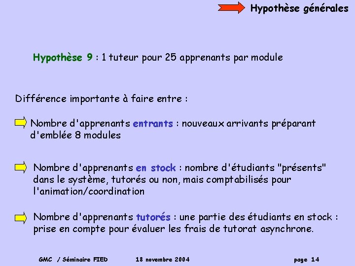 Hypothèse générales Hypothèse 9 : 1 tuteur pour 25 apprenants par module Différence importante