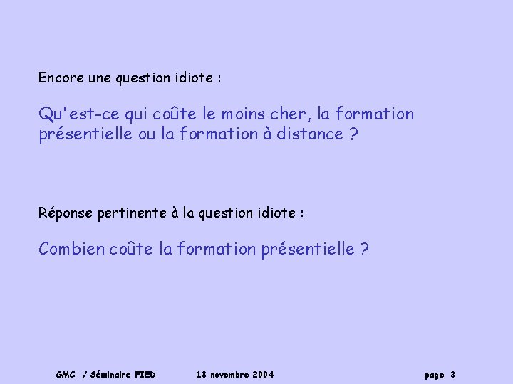 Encore une question idiote : Qu'est-ce qui coûte le moins cher, la formation présentielle