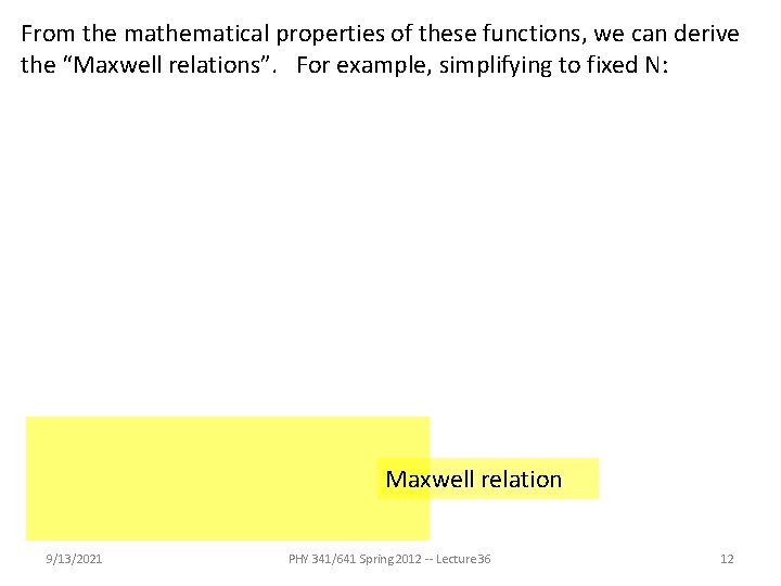 From the mathematical properties of these functions, we can derive the “Maxwell relations”. For