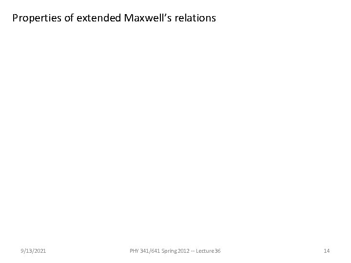 Properties of extended Maxwell’s relations 9/13/2021 PHY 341/641 Spring 2012 -- Lecture 36 14